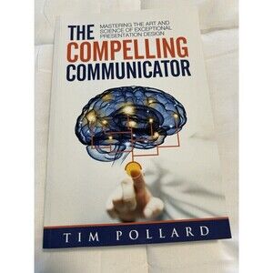 The Compelling Communicator: Mastering - Paperback, by Pollard Tim - Excellent